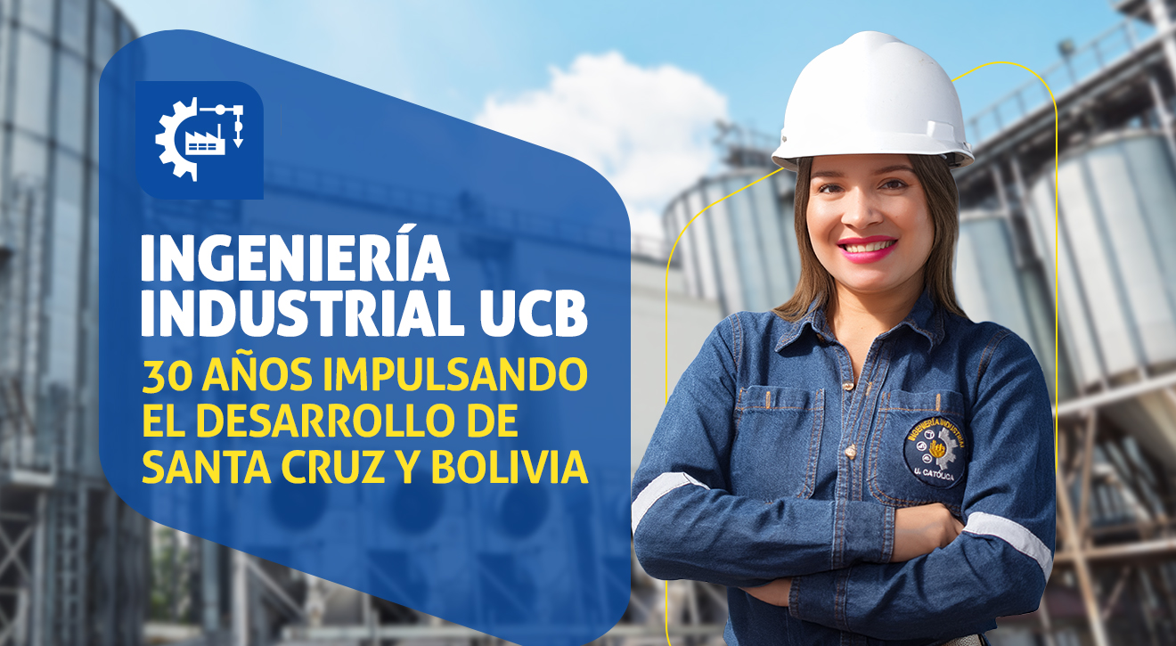 Lee más sobre el artículo Ingeniería Industrial UCB: 30 años impulsando el desarrollo de Santa Cruz y Bolivia